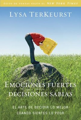 Emociones fuertes--decisiones sabias: El arte de decidir lo mejor cuando sientes lo peor - eBook  -     By: Lysa TerKeurst
