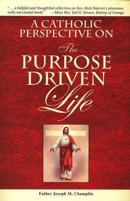 A Catholic Perspective on The Purpose Driven Life  -     By: Joseph M. Champlin
