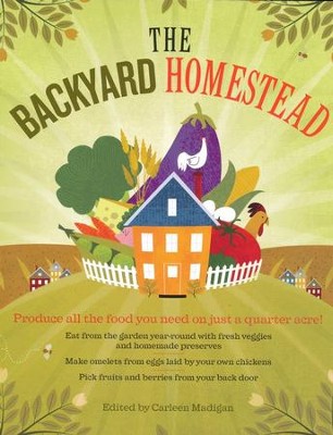 The Backyard Homestead   -     Edited By: Carleen Madigan
    By: Carleen Madigan, ed.
