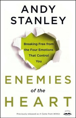 Enemies of the Heart: Breaking Free from Emotions That Control You  -     By: Andy Stanley
