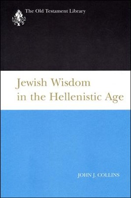 Jewish Wisdom in the Hellenistic Age: Old Testament Library [OTL]  -     By: John J. Collins

