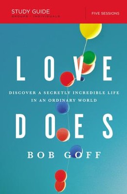 Love Does Study Guide: Discover a Secretly Incredible Life in an Ordinary World - eBook  -     By: Bob Goff
