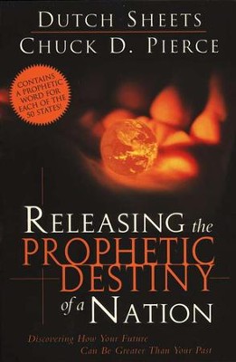 Releasing the Prophetic Destiny of a Nation  -     By: Dutch Sheets, Chuck D. Pierce
