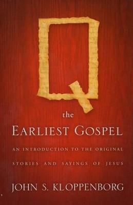 Q, the Earliest Gospel: An Introduction to the Original Stories and Sayings of Jesus  -     By: John S. Kloppenborg
