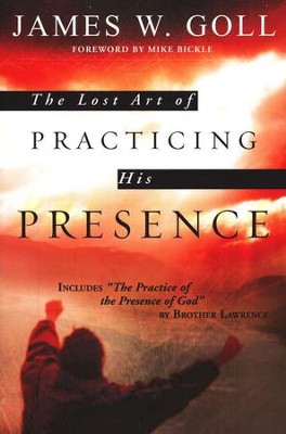 The Lost Art of Practicing His Presence  -     By: James W. Goll
