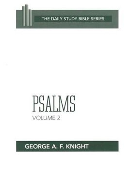 Psalms, Volume 2: Daily Study Bible [DSB] (Paperback)   -     By: George A.F. Knight
