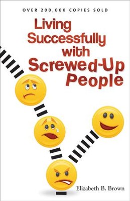 Living Successfully with Screwed-Up People - eBook  -     By: Elizabeth B. Brown
