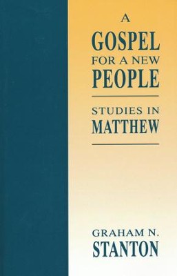 A Gospel for a New People: Studies in Matthew   -     By: Graham Stanton
