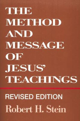 The Method & Message of Jesus' Teachings    -     By: Robert H. Stein
