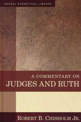 A Commentary on Judges and Ruth: Kregel Exegetical Library   -     By: Robert B. Chisholm Jr.
