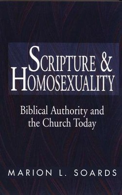 Scripture & Homosexuality: Biblical Authority & the Church Today  -     By: Marion Soards

