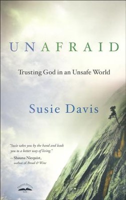 Unafraid: Trusting God in an Unsafe World  -     By: Susie Davis
