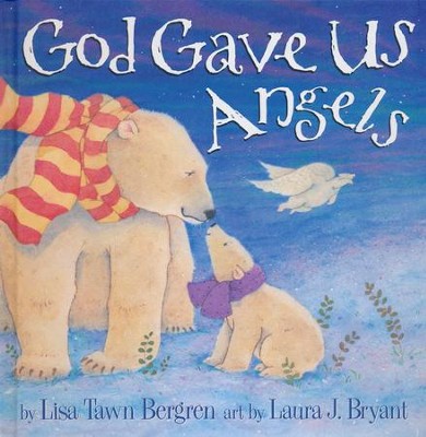 God Gave Us Angels  -     By: Lisa Tawn Bergren, Laura J. Bryant
