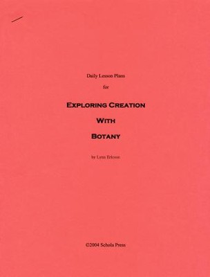 Daily Lesson Plans for Exploring Creation with Botany,  First Edition     -     By: Lynn Ericson
