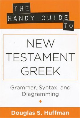 The Handy Guide to New Testament Greek  -     By: Douglas S. Huffman
