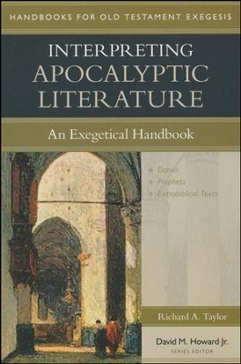 Interpreting Apocalyptic Literature: An Exegetical Handbook  -     Edited By: David M. Howard Jr.
    By: Richard A. Taylor
