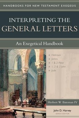 Interpreting the General Letters: An Exegetical Handbook   -     By: Herbert W. Bateman
