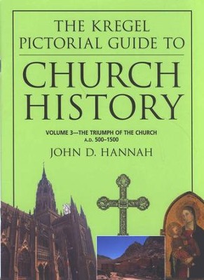 Church History, The Triumph of the Church, A.D. 500-  1500, Volume 3                                -     By: John D. Hannah
