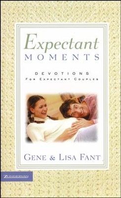 Expectant Moments  -     By: Gene Fant, Lisa Fant
