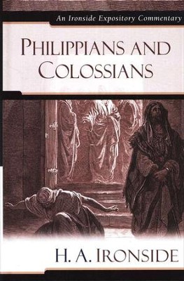 Philippians and Colossians: An Ironside Expository Commentary  -     By: H.A. Ironside
