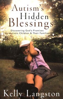 Autism's Hidden Blessings: Discovering God's Promises for Autistic Children  -     By: Kelly Langston
