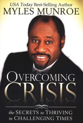 Overcoming Crisis  -     By: Myles Munroe
