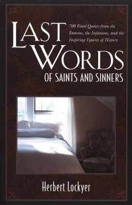 Last Words Of Saints And Sinners  -     By: Herbert Lockyer
