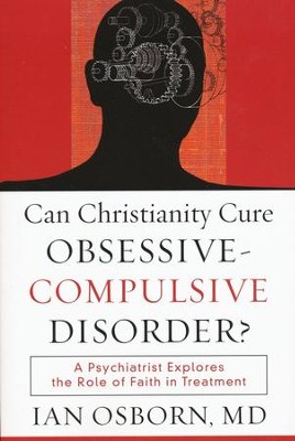 Can Christianity Cure Obsessive-Compulsive Disorder?  -     By: Ian Osborn
