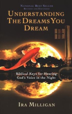 Understanding the Dreams You Dream, Revised and Expanded  -     By: Ira Milligan
