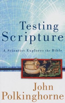 Testing Scripture: A Scientist Explores the Bible  -     By: John Polkinghorne
