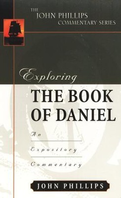 Exploring the book of Daniel: An Expository Commentary   -     By: John Phillips
