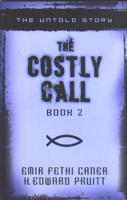 The Costly Call, Book 2: The Untold Story  -     By: Emir Fethi Caner, H. Edward Pruitt

