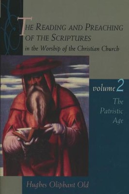 The Reading & Preaching of the Scriptures Series: The Ancient Church, Volume 2  -     By: Hughes Oliphant Old
