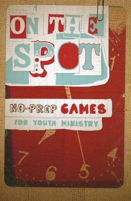On the Spot: No-Prep Games for Youth Ministry  - 