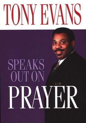 Tony Evans Speaks Out on Prayer  -     By: Tony Evans
