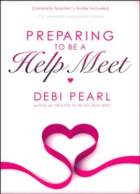 Preparing to Be a Help Meet   -     By: Debi Pearl
