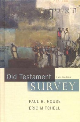 Old Testament Survey: Second Edition  -     By: Paul R. House, Eric Mitchell
