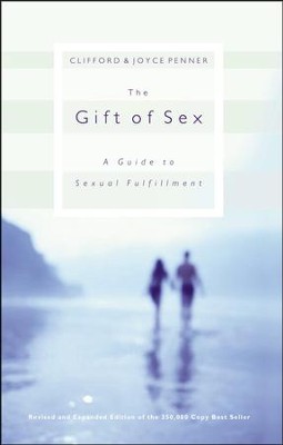 The Gift of Sex: A Guide to Sexual Fulfillment    -     By: Clifford L. Penner, Joyce J. Penner
