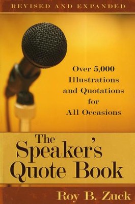 The Speaker's Quote Book, Revised and Expanded  -     By: Roy B. Zuck
