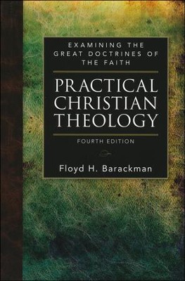 Practical Christian Theology, Fourth Edition   -     By: Floyd H. Barackman
