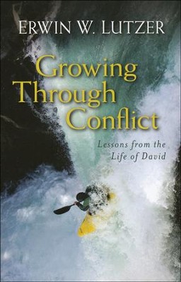 Growing Through Conflict: Lessons from the Life of David  -     By: Erwin Lutzer

