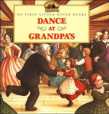 Dance at Grandpa's,  My First Little House Books  -     By: Renee Graef
