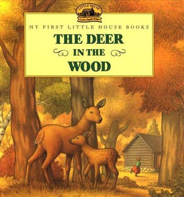 The Deer in the Wood, My First Little House Books   -     By: Laura Ingalls Wilder
    Illustrated By: Renee Graef
