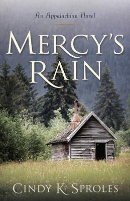 Mercy's Rain: An Appalachian Novel  -     By: Cindy K. Sproles
