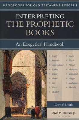 Interpreting the Prophetic Books: An Exegetical Handbook  -     Edited By: David M. Howard Jr.
    By: Gary V. Smith
