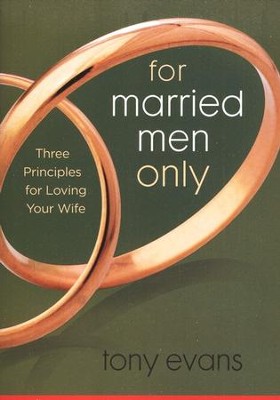 For Married Men Only: Three Principles for Loving Your Wife  -     By: Tony Evans
