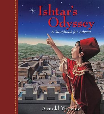 Ishtar's Odyssey: A Storybook for Advent  -     By: Arnold Ytreeide
