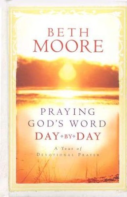 Praying God's Word Day-By-Day  -     By: Beth Moore
