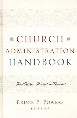 Church Administration Handbook, Third Edition: Revised and Updated  -     Edited By: Bruce P. Powers
    By: Edited by Bruce P. Powers
