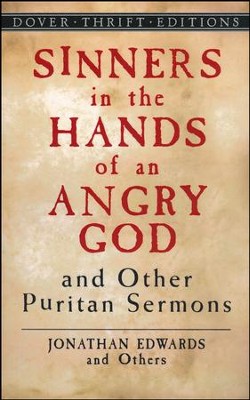 Sinners in the Hands of an Angry God and Other Puritan Sermons  -     By: Jonathan Edwards

